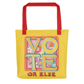 Vote or Else Tote Bag