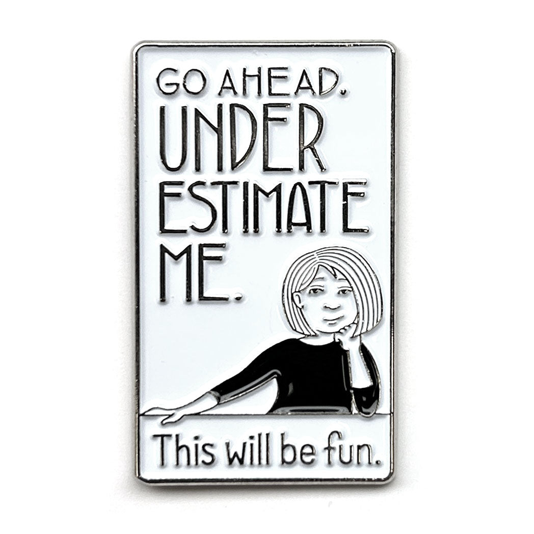 Underestimate Me Enamel Art Pin