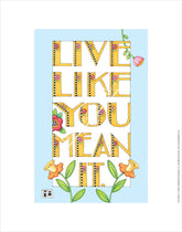 Live Like You Mean It Fine Art Print