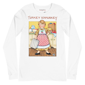 Turkey Schmurkey Long Sleeve Shirt