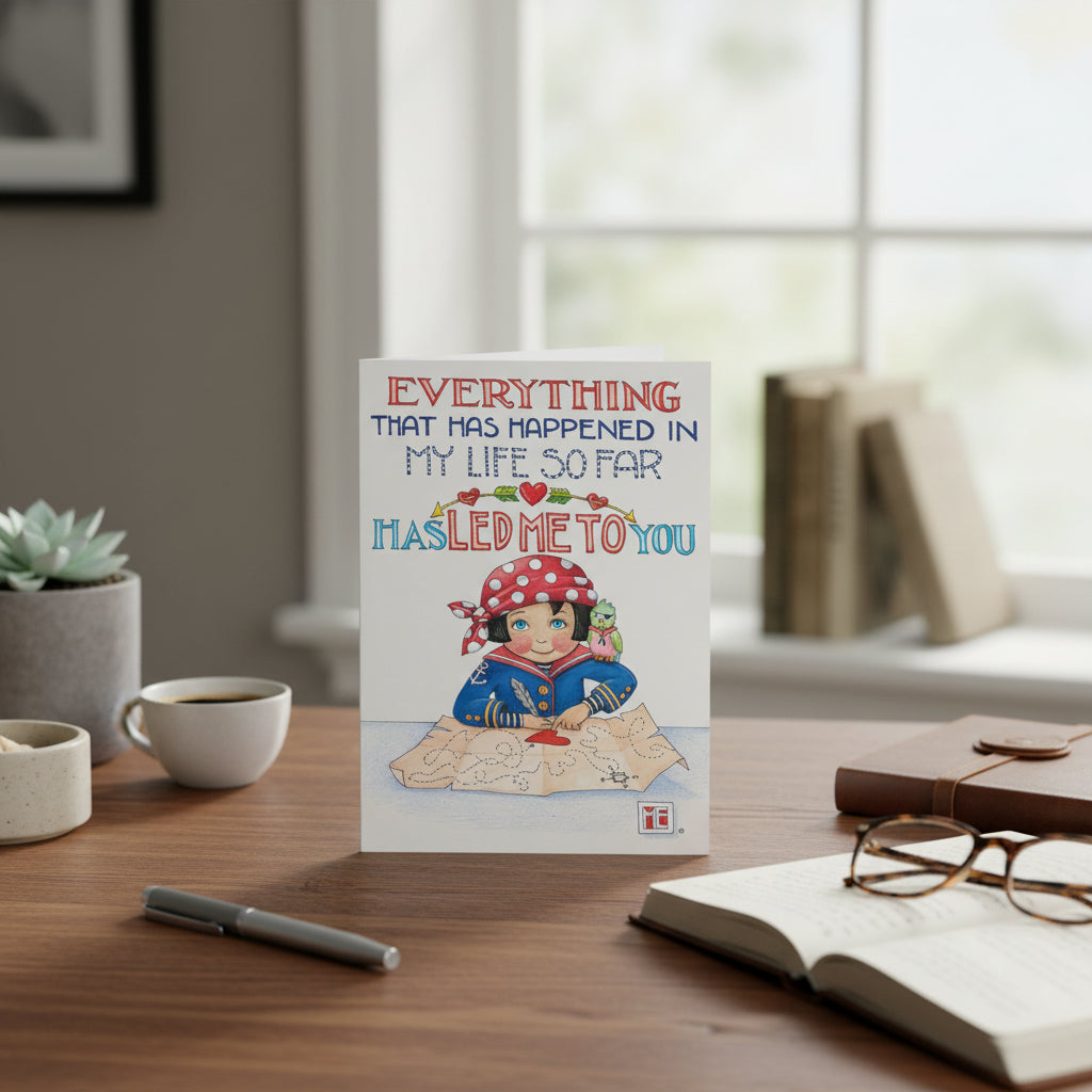 Everything Led Me To You Greeting Card