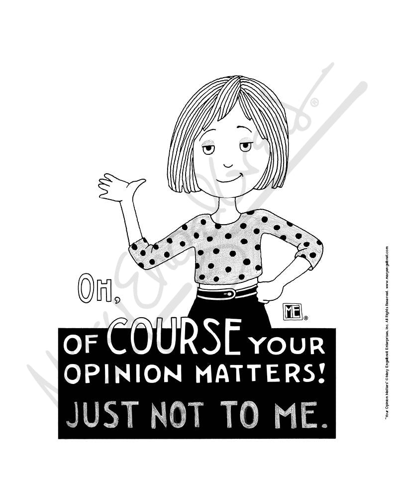 Your Opinion Matters Fine Art Print