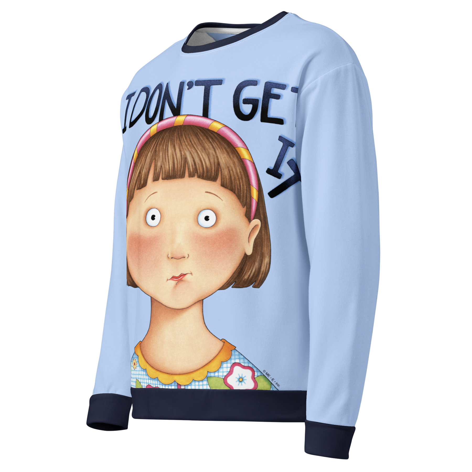 I Don't Get It Sweatshirt