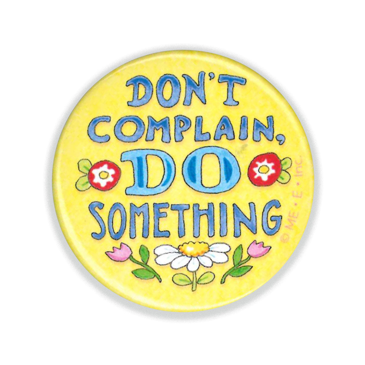 Don't Complain Button Pin