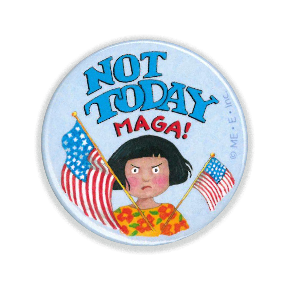 Not Today MAGA! Button Pin