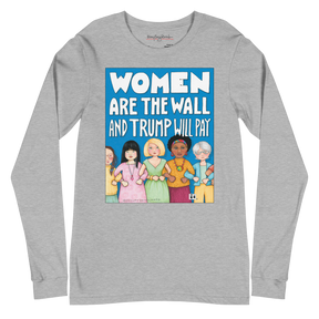 Women Are the Wall Long Sleeve T-Shirt