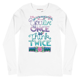 Live Once Long Sleeve T-Shirt