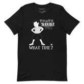 Terrible Occasion Unisex T-Shirt