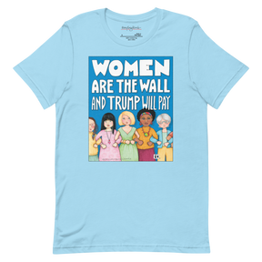 Women Are the Wall Unisex T-Shirt