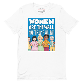 Women Are the Wall Unisex T-Shirt