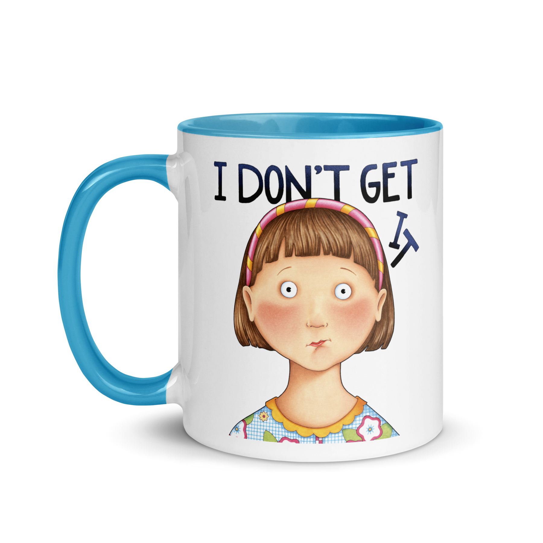 I Don't Get It Mug