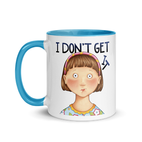 I Don't Get It Mug