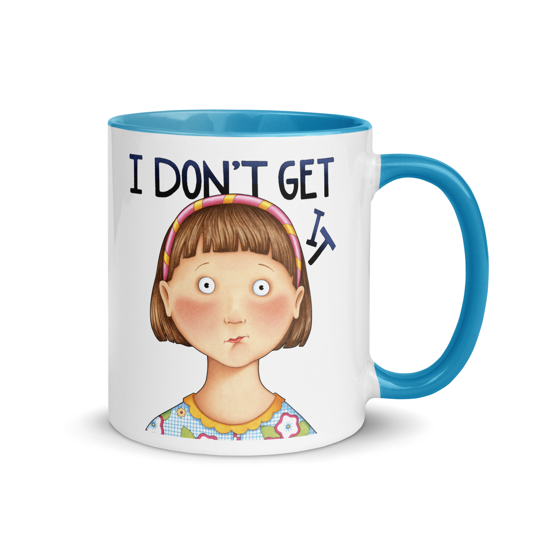 I Don't Get It Mug