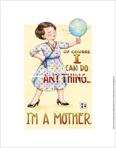 Mothers Can Do Anything Fine Art Print