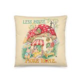 Less House More Home Pillow