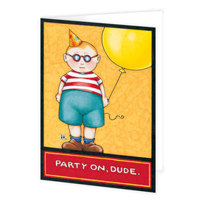 Party on Dude Greeting Card